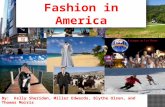 Fashion in America By: Kelly Sheridan, Miller Edwards, Blythe Olsen, and Thomas Morris.
