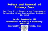 Reform and Renewal of Primary Care New York City Research and Improvement Networking Group Convocation September 11, 2012 Kevin Grumbach, MD Department.