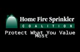 Protect What You Value Most. Today’s presentation will help you understand how home fire sprinklers can: Save livesSave lives Reduce injuriesReduce injuries.