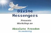 Divine Messengers Presents Workshop on Absolute Freedom An awakening.