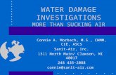 WATER DAMAGE INVESTIGATIONS MORE THAN SUCKING AIR Connie A. Morbach, M.S., CHMM, CIE, ASCS Sanit-Air, Inc. 1311 North Main/ Clawson, MI 48017 248 435-2088.