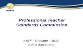 Professional Teacher Standards Commission AATF – Chicago – 2012 Adina Alexandru.
