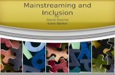 Mainstreaming and Inclusion By: David Stavros Katie Walker.