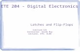 ETE 204 - Digital Electronics Latches and Flip-Flops [Lecture:12] Instructor: Sajib Roy Lecturer, ETE, ULAB.