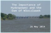The Importance of Hydropower and the Dam of Włoczławek 26 May 2014.