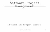 Q7503, Fall 2002 1 Software Project Management Session 12: Project Success.