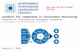 Guidance for Leadership in Sustainable Purchasing Chapter 4: Purchasing Category Guidance Procurement of Professional Services The session will begin shortly.