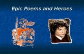 Epic Poems and Heroes. Famous Epics and Their Heroes  The Iliad  Beowulf  Song of Roland  El Cid  Paradise Lost  Lord of the Rings?  Achilles,