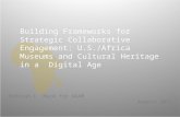 Deborah L. Mack for AAAM August 2011 Building Frameworks for Strategic Collaborative Engagement: U.S./Africa Museums and Cultural Heritage in a Digital.