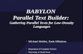 Michael Mohler, Rada Mihalcea Department of Computer Science University of North Texas mgm0038@unt.edu, rada@cs.unt.edu BABYLON Parallel Text Builder:
