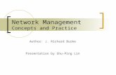 Network Management Concepts and Practice Author: J. Richard Burke Presentation by Shu-Ping Lin.