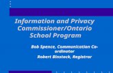 Information and Privacy Commissioner/Ontario School Program Bob Spence, Communication Co-ordinator Robert Binstock, Registrar.