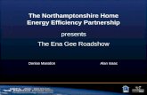 The Ena Gee Roadshow Denise Marsdon Alan Isaac The Northamptonshire Home Energy Efficiency Partnership presents.