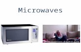 Microwaves. Why do we love microwaves? Because they make us feel like this…