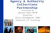 Agency & Authority Collections Partnership Presented By Darren Kelk MICM Director Chris Bloodworth IRRV Director of Training.