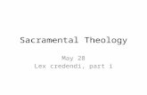Sacramental Theology May 28 Lex credendi, part i.