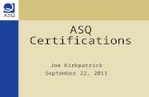 ASQ Certifications Joe Kirkpatrick September 22, 2011.