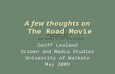 A few thoughts on The Road Movie Geoff Lealand Screen and Media Studies University of Waikato May 2009.
