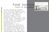 Food Service Tools & Equipment In the commercial kitchen, hand tools and equipment are used to prepare food items to be served. Equipment is usually larger,