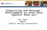 Organizing and Message Development to Push Back Against Medi-pot Sue Thau CADCA Public Policy Consultant.