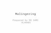 Malingering Prepared by DR SAMI ALARABI. DEFINITION AND COMPARATIVE NOSOLOGY According to the revised fourth edition of the DSM (DSM-IV-TR):The essential.