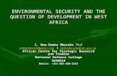 ENVIRONMENTAL SECURITY AND THE QUESTION OF DEVELOPMENT IN WEST AFRICA C. Nna-Emeka Okereke Ph.D emekaokereke@gmail.comemekaokereke@gmail.com & emekaokereke@ndc.gov.ng.