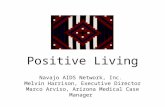 Positive Living Navajo AIDS Network, Inc. Melvin Harrison, Executive Director Marco Arviso, Arizona Medical Case Manager.