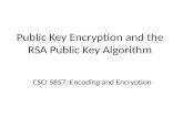 Public Key Encryption and the RSA Public Key Algorithm CSCI 5857: Encoding and Encryption.