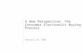 1 A New Perspective: The Consumer Electronics Buying Process February 26, 2008.