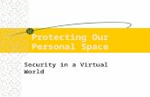 Protecting Our Personal Space Security in a Virtual World.