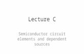 Lecture C Semiconductor circuit elements and dependent sources.