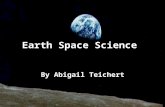 Earth Space Science By Abigail Teichert. ESS1 ESS1 - The Earth and Earth materials, as we know them today, have developed over long periods of time, through.