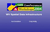 WV Spatial Data Infrastructure Kurt Donaldson Craig Neidig.