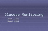 Glucose Monitoring Ceri Jones March 2013. Benefits of Glucose Monitoring   Improve glycaemic control?   Empowerment  Hypoglycaemia?  Intercurrent.