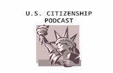 U.S. CITIZENSHIP PODCAST. US Citizenship Podcast N-400 Practice Interviews –Three Levels: Basic, Intermediate, Advanced –By N-400 section USCIS 96 Questions.