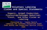 1 Organic, Animal Production, Processing/Pathogen Reduction, “Fresh,” and Other Claims on Labeling Voluntary Labeling Claims and Special Statements Presented.