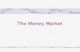 The Money Market. Money and Bonds Money, which can be used for transactions, pays no interest. currency checkable deposits.