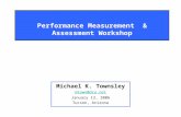 Performance Measurement & Assessment Workshop Michael K. Townsley mtown@dca.net January 13, 2006 Tucson, Arizona.