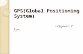 GPS(Global Positioning System) -Vignesh C Iyer. Introduction About GPS Working of GPS Examples of fields where GPS is widely used ◦ Fleet Management Systems.