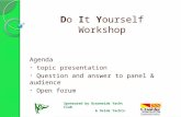 Do It Yourself Workshop Agenda topic presentation Question and answer to panel & audience Open forum Sponsored by Oceanside Yacht Club & Oside Yachts.