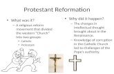 Protestant Reformation What was it? – A religious reform movement that divided the western “Church” into two groups: Catholic Protestant Why did it happen?