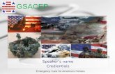 GSACEP Speaker’s name Credientials Emergency Care for America's Heroes.