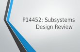 P14452: Subsystems Design Review. Review Where we left off.