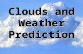 Clouds and Weather Prediction. In this activity you will: Learn about the types of clouds, how they are formed, and the weather each might predict. Illustrate.
