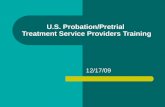 U.S. Probation/Pretrial Treatment Service Providers Training 12/17/09.