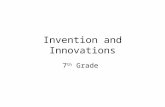 Invention and Innovations 7 th Grade. Patent A record explaining an invention. It protects an invention from being stolen.