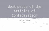 Weaknesses of the Articles of Confederation Kathryn Carlson Pd. 3.