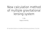 New calculation method of multiple gravitational lensing system F. Abe Nagoya University 18 th International Conference on Gravitational Microlensing,