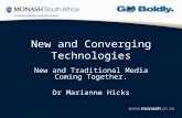 New and Converging Technologies New and Traditional Media Coming Together. Dr Marianne Hicks.