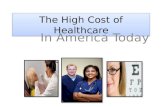 The High Cost of Healthcare In America Today. Addressing the Social Problem Not always offered through employment High premiums Malpractice lawsuits Uninsured.